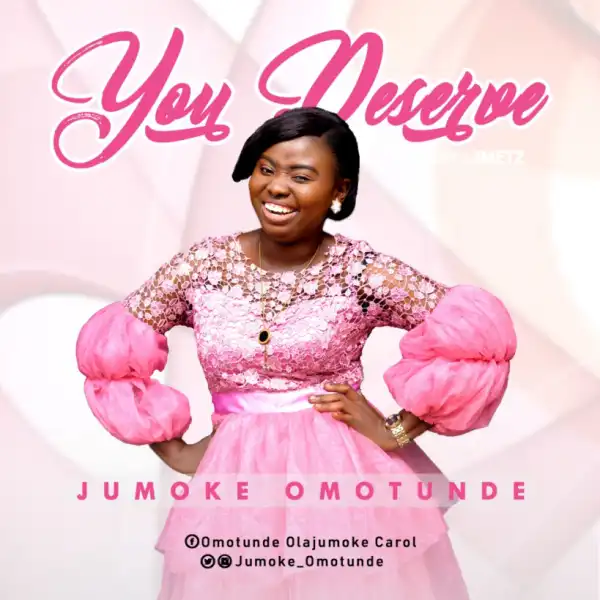 Jumoke Omotunde - You Deserve